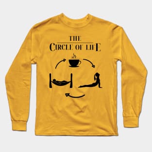 Coffee, Yoga, Sleep, Repeat.  The Circle of Life Long Sleeve T-Shirt